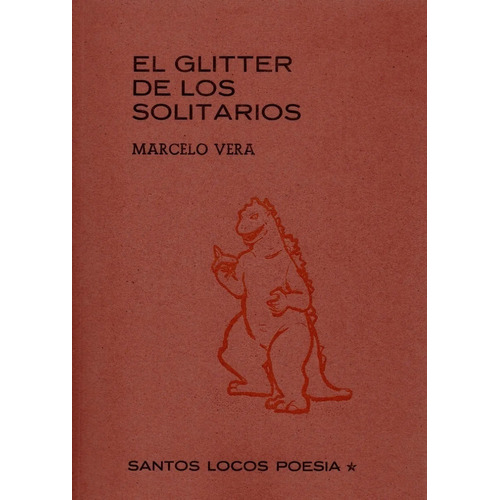 El Glitter De Los Solitarios. Marcelo Vera. Santos Locos