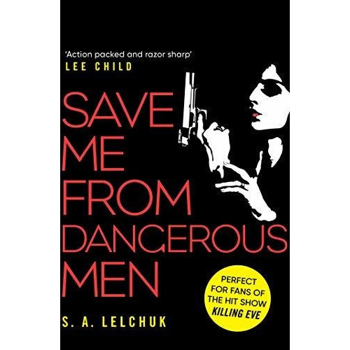 Save Me from Dangerous Men : S. A. Lelchuk, de S. A. LELCHUK. Editorial Simon Schuster Ltd, tapa blanda en inglés