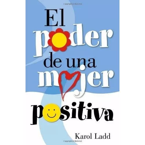 El Poder De Una Mujer Positiva, De Karol, Ladd. Editorial Casa Creación En Español