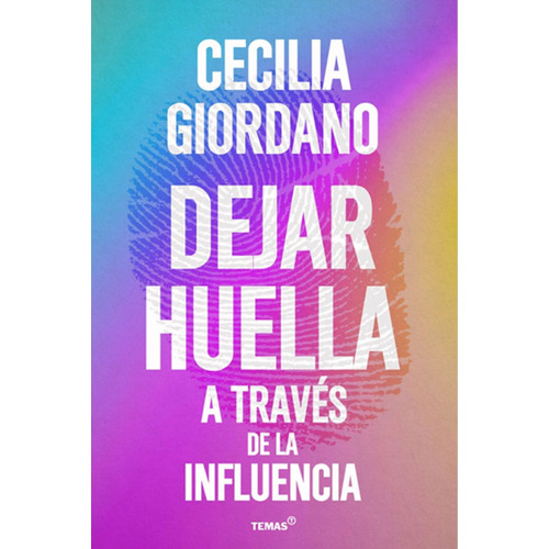 DEJAR HUELLA A TRAVES DE LA INFLUENCIA, de Cecilia Giordano. Temas Grupo Editorial, tapa blanda en español, 2023