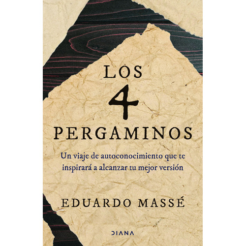 Los cuatro pergaminos: Un viaje de autoconocimiento que te inspirará a alcanzar tu mejor versión, de Eduardo Massé., vol. 1.0. Editorial Diana, tapa blanda, edición 1.0 en español, 2024