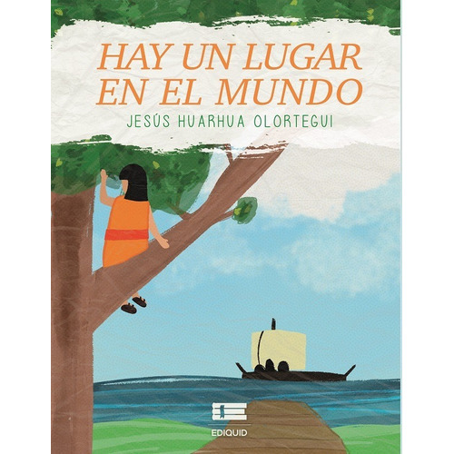 Hay Un Lugar En El Mundo, De Jesús Huarhua Olortegui. Editorial Ediquid, Tapa Blanda En Español, 2020