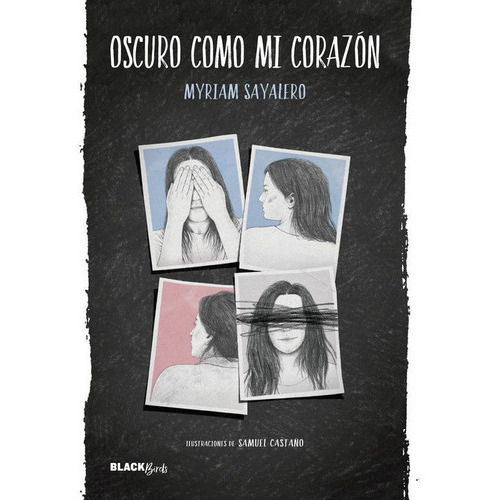 Oscuro como mi corazÃÂ³n (ColecciÃÂ³n #BlackBirds), de SAYALERO, MYRIAM. Editorial Alfaguara, tapa dura en español