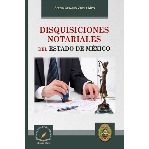 Disquisiciones Notariales Del Estado De México, De Sergio Gerardo Varela Maya. Editorial Flores, Tapa Blanda En Español, 2016