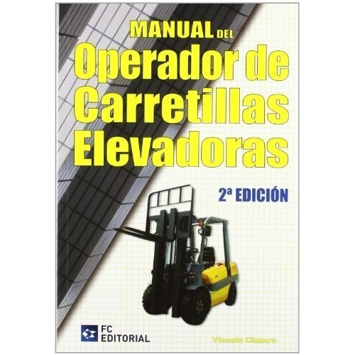 Manual Del Operador De Carretillas Elevadoras, De Vicente Camara. Editorial Futboldlibro En Español