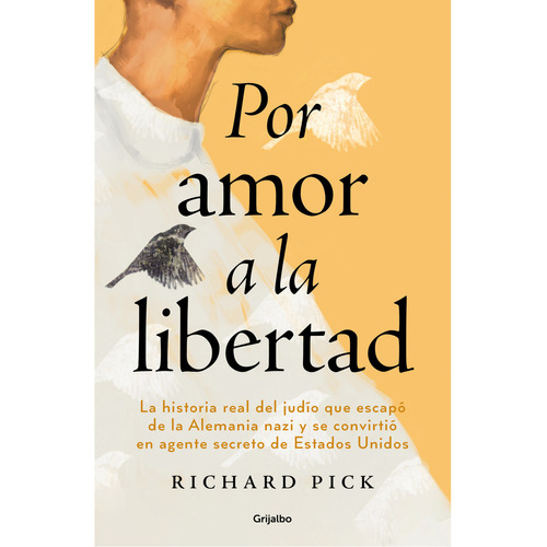 Por amor a la libertad: Blanda, de PICK, RICHARD., vol. 1.0. Editorial Grijalbo, tapa blanda, edición 01 en español, 2023