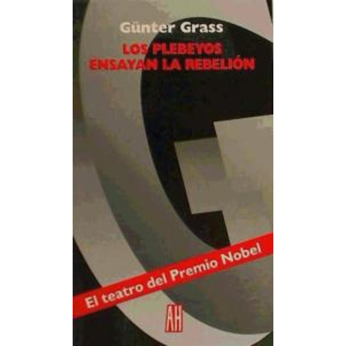 Plebeyos Ensayan La Rebelion, Los, De Grass, Gunter. Editorial Adriana Hidalgo Editora, Tapa Blanda En Español