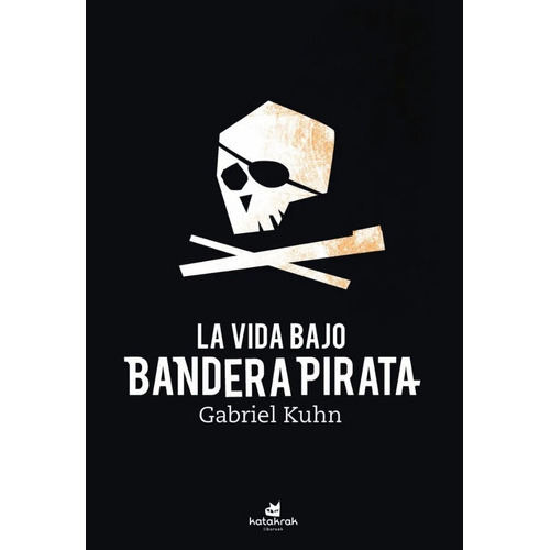 La Vida Bajo Bandera Pirata, De Gabriel Kuhn. Editorial Katakrak, Tapa Blanda En Español