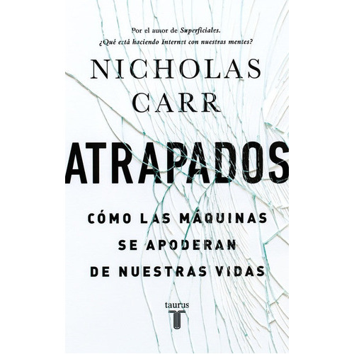 Atrapados, de Carr, Nicholas. Editorial Taurus, tapa blanda en español