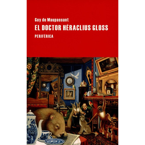 El Doctor Heraclius Gloss, De Maupassant, Guy De. Editorial Periférica, Tapa Blanda, Edición 1 En Español, 2015