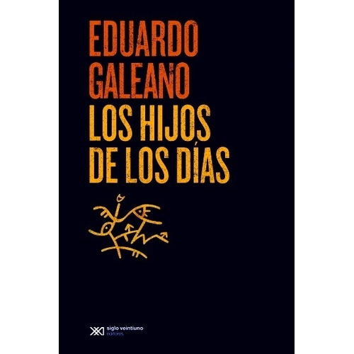 Hijos De Los Días, Los - Galeano, Eduardo