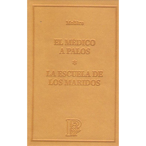 El Médico A Palos : La Escuela De Los Maridos, De Molière. Editorial Simancas, Edición 2008 En Español