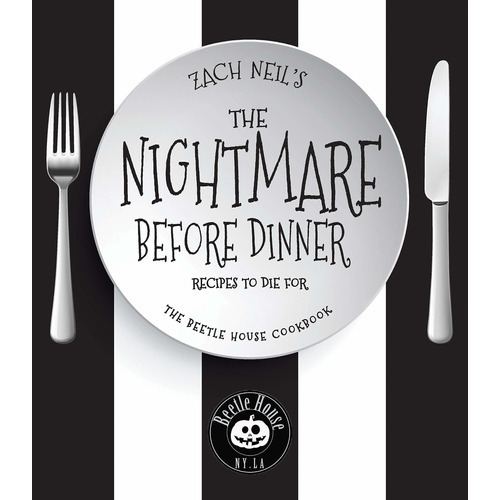 The Nightmare Before Dinner: Recipes To Die For: The Beetle House Cookbook: The Beetle House Cookbook, De Zach Neil. Editorial Race Point Publishing, Tapa Dura En Inglés, 2018