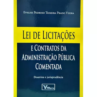 Lei De Licitações E Contratos Da, De Evelise Pedroso Teixeira Prado Vieira. Editora Verbatim, Capa Mole Em Português, 2010