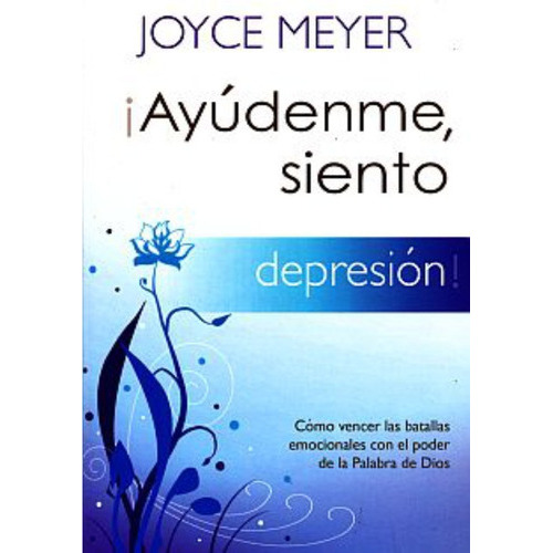 Ayúdenme Siento Depresión, De Meyer, Joyce., Vol. No. Editorial Casa Creacion, Tapa Blanda En Español, 1