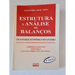 Livro, Estrutura E Análise De Balanços, Um Enfoque Econômico Financeiro, Alexandre Assaf Neto