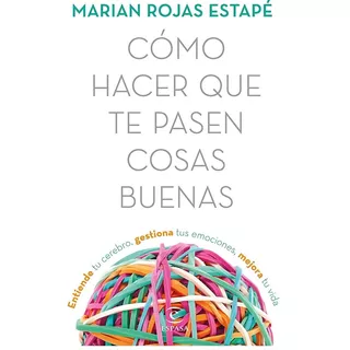 Cómo Hacer Que Te Pasen Cosas Buenas - Marián Rojas