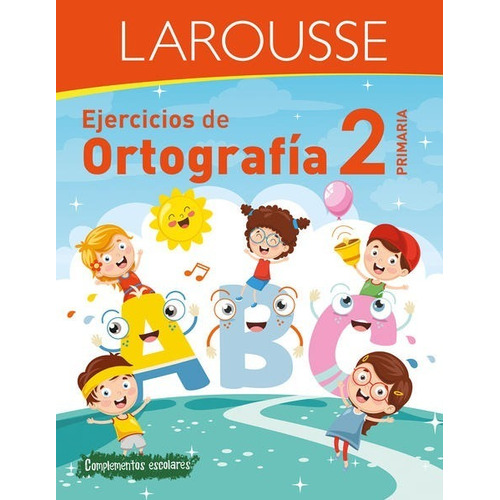 Ejercicios De Ortografía - Primaria 2 - Ediciones Larousse