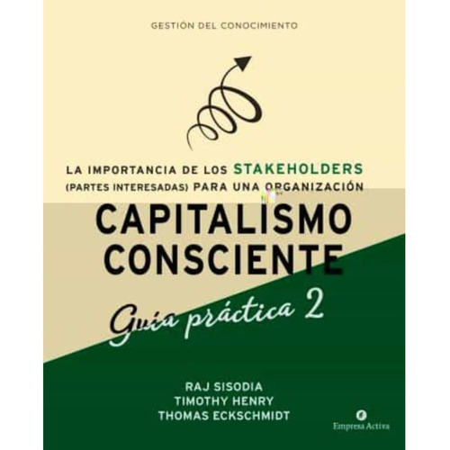Capitalismo Consciente Guía Práctica Stakeholders - Sisodia