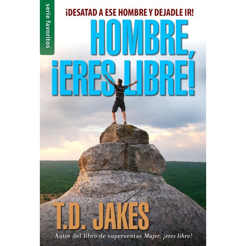 Hombre ¡eres Libre!, De T.d. Jakes. Editorial Unilit, Tapa Blanda En Español, 2019
