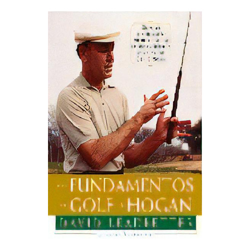Los Fundamentos Del Golf De Hogan, De Leadbetter, David. Editorial Ediciones Tutor, S.a., Tapa Dura En Español