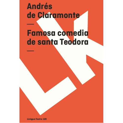 Famosa Comedia De Santa Teodora, De Andrés De Claramonte. Editorial Linkgua Red Ediciones En Español