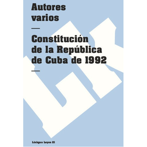 Constitución De La República De Cuba 1992, De Es, Vários. Editorial Linkgua Red Ediciones En Español