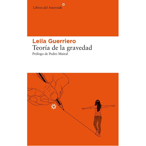 Teoría De La Gravedad, De Leila Guerriero. Editorial Libros Del Asteroide, Tapa Blanda En Español