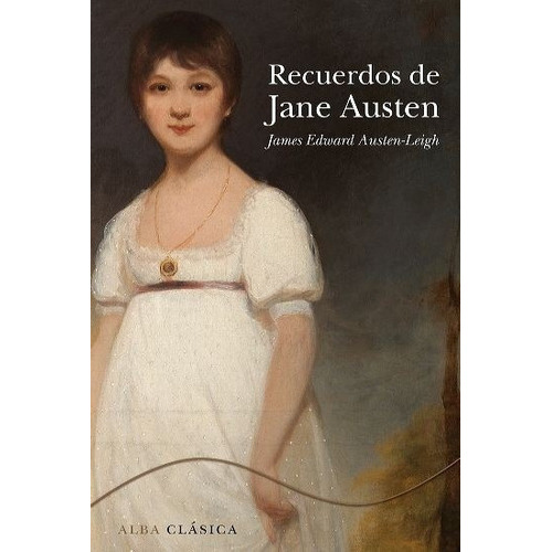 Recuerdos De Jane Austen, De James Edward Austen Leigh. Editorial Alba (g), Tapa Dura En Español