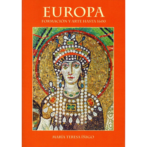 Europa, Formaciãâ³n Y Arte Hasta 1600, De Íñigo San Martín, María Teresa. Editorial Turpin Editores, Tapa Blanda En Español