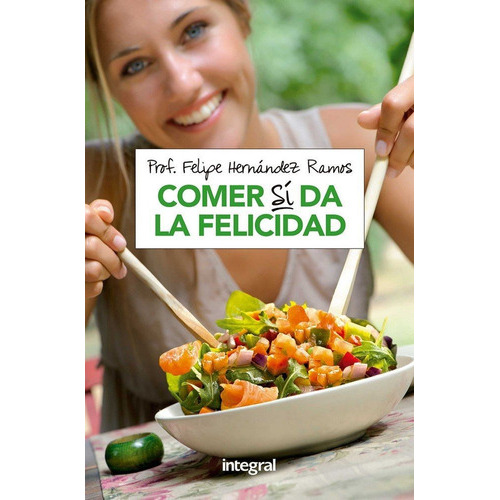 Comer Sãâ Da La Felicidad, De Hernández Ramos, Felipe. Editorial Rba Integral, Tapa Blanda En Español