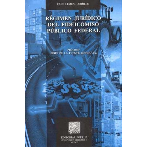 Régimen Jurídico Del Fideicomiso Público Federal, De Raúl Lemus Carrillo. Editorial Ed Porrua (mexico) En Español