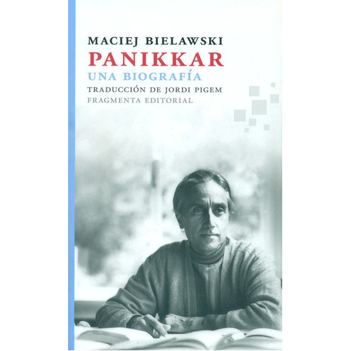Panikkar Una Biografia, De Bielawski, Maciej. Editorial Fragmenta, Tapa Blanda En Español, 2014