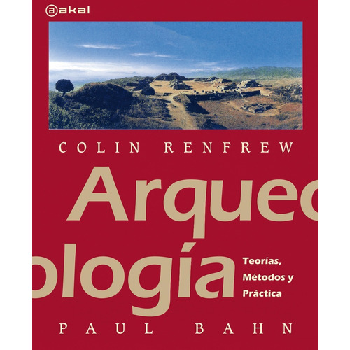 Arqueologia Teorias Metodos - Colin Renfrew - Akal - Libro