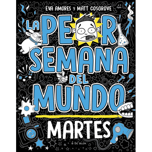 La Peor Semana Del Mundo Martes, De Matt Cosgrove. Editorial B De Blok En Español