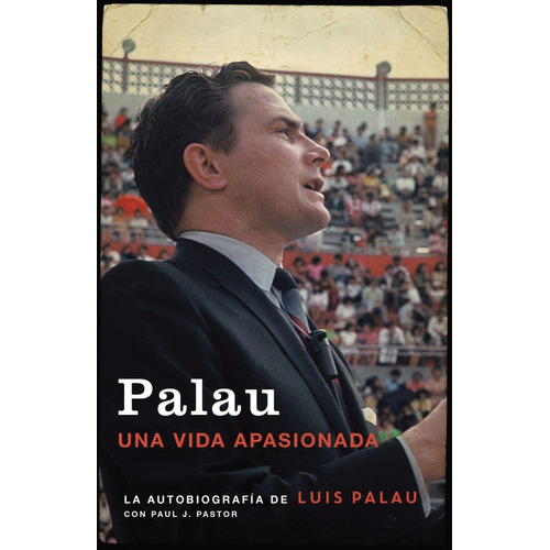 Palau: La Autobiografía De Luis Palau