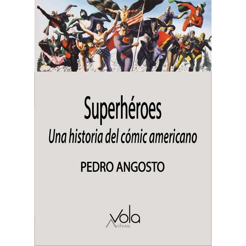 Superheroes: Una Historia Del Comic Americano, De Angosto, Pedro. Editorial Archivos Vola En Español