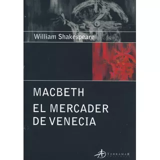 Macbeth / El Mercader De Venecia, De William Shakespeare. Editorial Terramar, Tapa Blanda, Edición 1 En Español