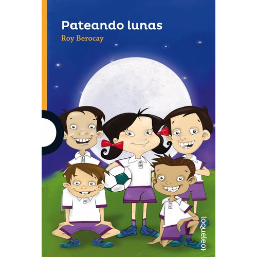 Pateando Lunas - Loqueleo Naranja