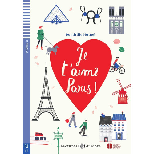 Je T'aime, Paris! - Lectures Hub Juniors Niveau 2, de Hatuel, Domitille. Hub Editorial, tapa blanda en francés, 2016