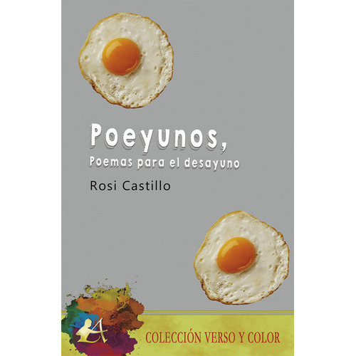 Poeyunos, Poemas Para El Desayuno, De Castillo, Rosi. Editorial Adarve, Tapa Blanda En Español