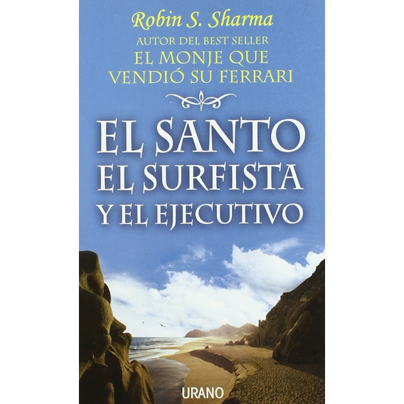 El Santo El Surfista Y El Ejecutivo  Robin S. Sharma Urano