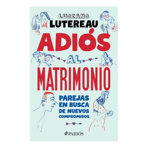 Adiós Al Matrimonio., De Lutereau, Luciano. Editorial Paidós, Tapa Blanda En Español, 1