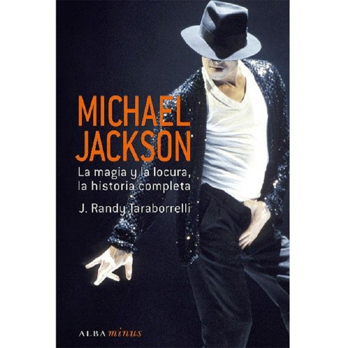 Michael Jackson: La Magia Y La Locura, La Historia Completa