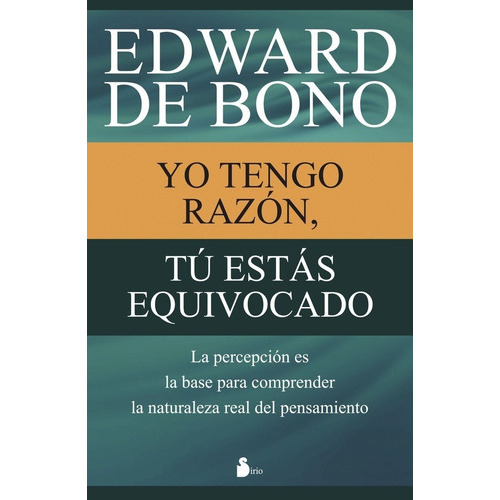 Yo Tengo Razón, Tú Estás Equivocado, De Edward De Bono. Editorial Sirio En Español