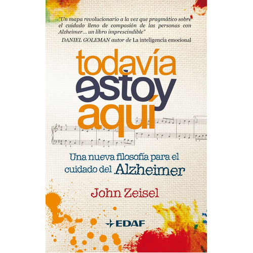 Todavía Estoy Aquí: Una Nueva Filosofía Para El Cuidado Del Alzheimer, De John Zeisel. Editorial Edaf, Tapa Blanda, Edición 1 En Español, 2011