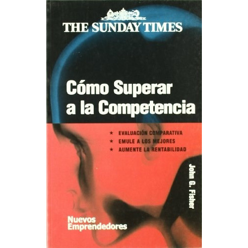 Como Superar A La Competencia, De Fisher, John. Serie N/a, Vol. Volumen Unico. Editorial Nuevos Emprendedores, Tapa Blanda, Edición 1 En Español, 2001