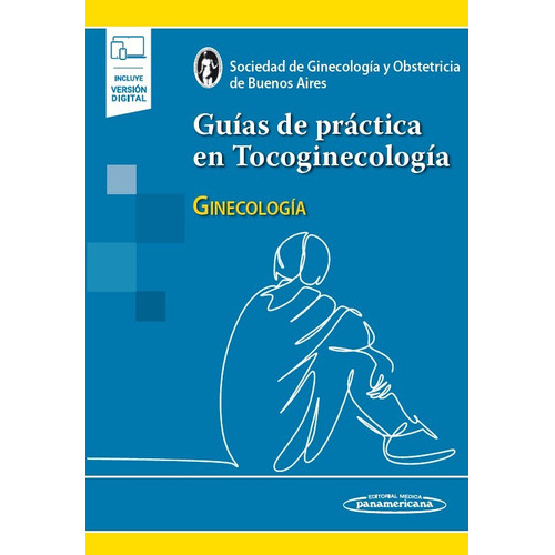 Guías De Práctica En Tocoginecología, De Sogiba Sociedad De Obstetricia Y Ginecología De Buenos Aires. Editorial Panamericana, Tapa Blanda, Edición 1 En Español, 2023