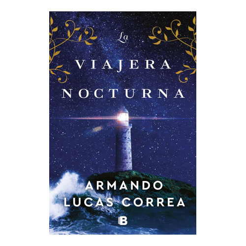 La Viajera Nocturna, De Armando Lucas Correa. Editorial Ediciones B, Tapa Blanda En Español, 2023