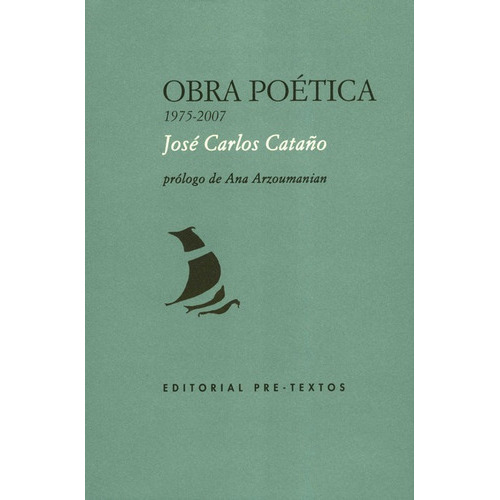 Obra Poetica 1975-2007 Jose Carlos Cataño, De Cataño, José Carlos. Editorial Pre-textos, Tapa Dura, Edición 1 En Español, 2019